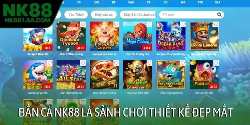 Bắn cá NK88 là sảnh chơi thiết kế đẹp mắt