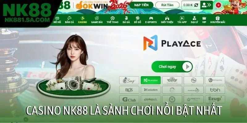 Casino NK88 là sảnh chơi nổi bật nhất
