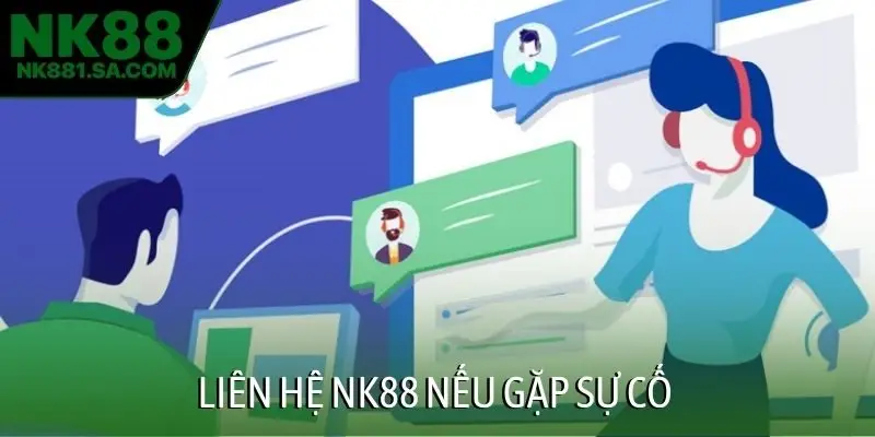 Liên hệ NK88 nếu gặp sự cố