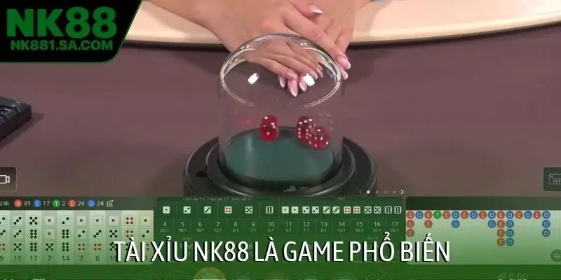 Tài xỉu NK88 là game phổ biến
