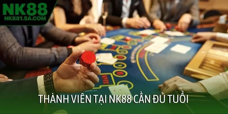Thành viên tại NK88 cần đủ tuổi